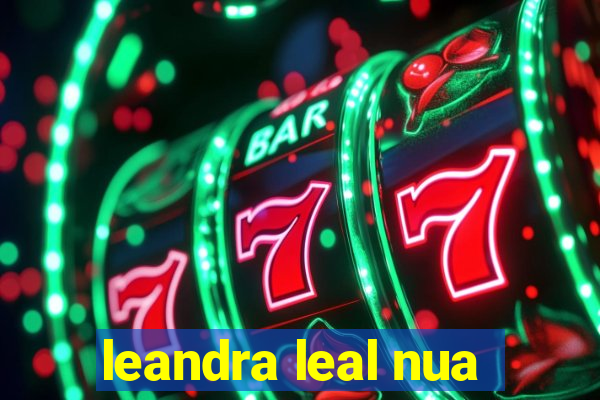 leandra leal nua